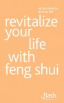 Revitalize Your Life with Feng Shui: Flash - Richard Craze, Roni Jay