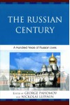 The Russian Century: A Hundred Years of Russian Lives - George Pahomov, Nickolas Lupinin