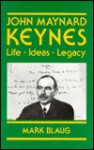 John Maynard Keynes: Life, Ideas, Legacy - Mark Blaug