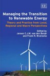Managing the Transition to Renewable Energy: Theory and Practice from Local, Regional and Macro Perspectives - Jeroen C.J.M. van den Bergh