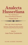 The Logic of the Living Present: Experience, Ordering, Onto-Poiesis of Culture Oriental/Occidental Phenomenology Dialogue - Anna-Teresa Tymieniecka