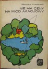 Nie ma ceny na miód akacjowy - Stanisław Kowalewski