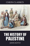 The History of Palestine - John Kitto