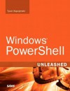 Windows (R) Powershell Unleashed - Tyson Kopczynski