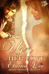 To Urn Her Love - Elaina Lee