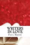 Writers in Love: The Troubled Romances of Literary Couples - Paul Brody