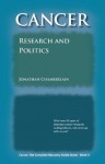 Cancer: Research and Politics (Cancer: the Complete Recovery Guide Series) - Jonathan Chamberlain