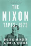 The Nixon Tapes: 1973 - Douglas Brinkley, Luke A. Nichter