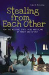 Stealing from Each Other: How the Welfare State Robs Americans of Money and Spirit: How the Welfare State Robs Americans of Money and Spirit - Edgar Browning