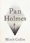 Pan Holmes - Mitch Cullin