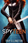 SpyTeen, Novella #1 (A Science Fiction Spy Series) - Trip Ellington