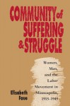 Community of Suffering and Struggle: Women, Men, and the Labor Movement in Minneapolis, 1915-1945 (Gender and American Culture) - Elizabeth Faue