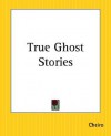 True Ghost Stories - Cheiro