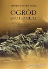 Ogród snu i pamięci. Dzieje cmentarza Łyczakowskiego we Lwowie i ludzi tam spoczywających w latach 1786-2010 - Stanisław Sławomir Nicieja