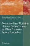 Computer Based Modeling Of Novel Carbon Systems And Their Properties: Beyond Nanotubes (Carbon Materials: Chemistry And Physics) - Luciano Colombo, Anna Lisa Fasolino