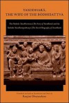 Yasodhar?, the Wife of the B?dhisattva: The Sinhala Yasodharavata (the Story of Yasodhar?) and the Sinhala Yasodharapadanaya (the Sacred Biography of Yasodhar?) - Ranjini Obeyesekere