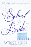 A School for Brides: A Story of Maidens, Mystery, and Matrimony - Patrice Kindl