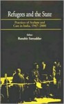 Refugees and the State: Practices of Asylum and Care in India, 1947-2000 - Ranabir Samaddar