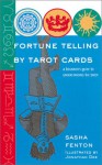 Fortune Telling by Tarot Cards: A Beginner's Guide to Understanding the Tarot - Sasha Fenton