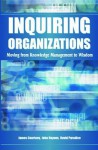 Inquiring Organizations: Moving from Knowledge Management to Wisdom - James Courtney