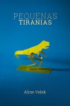 Pequenas Tiranias (Portuguese Edition) - Aline Valek