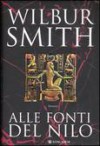 Alle fonti del Nilo - Wilbur Smith