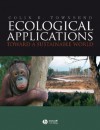 Ecological Applications: Toward a Sustainable World - Colin R. Townsend