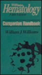 Williams Hematology Companion Handbook - William J. Williams