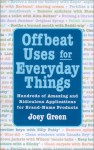 Offbeat Uses for Everyday Things - Joey Green