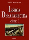 Lisboa Desaparecida, volume 3 - Marina Tavares Dias