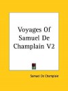 Voyages of Samuel de Champlain V2 - Samuel de Champlain