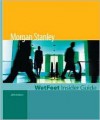 Morgan Stanley, 2005 Edition: WetFeet Insider Guide - WetFeet