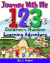 Journey With Me 123 - Children's Number Learning Adventure - J. Adam, J. Mahoney