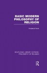 Basic Modern Philosophy of Religion - Frederick Ferré