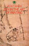 Zen in the Art of Painting - Helmut Brinker, George Campbell