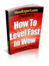 How To Level Fast In WoW - Your Step-By-Step Guide To Leveling Your WoW Characters Fast From 1 to 85 Quickly, Easily, & Affordably - HowExpert Press