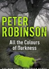 All the Colours of Darkness - Peter Robinson