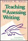 Teaching and Assessing Writing - Edward M. White