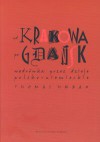 Od Krakowa po Gdańsk. Wędrówka przez dzieje polsko - niemiec - Thomas Urban