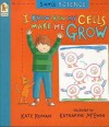 I Know How My Cells Make Me Grow - Kate Rowan