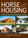 Horse Housing: How to Plan, Build, and Remodel Barns and Sheds - Richard Klimesh, Cherry Hill