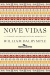 Nove Vidas - Em Busca do Sagrado na Índia Moderna - William Dalrymple, Paulo Schiller