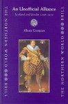 An Unofficial Alliance, Scotland and Sweden 1569-1654 an Unofficial Alliance, Scotland and Sweden 1569-1654 - Alexia Grosjean