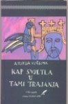 Kap svjetla u tami trajanja - Andrija Vučemil