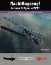 Nachtflugzeug! German N-Types of WWI: A Centennial Perspective on Great War Airplanes: 3 - Jack Herris, Aaron Weaver, Jerry Boucher, Bob Pearson