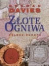 Złote ogniwa. Polska - Europa - Norman Davies