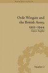 Orde Wingate and the British Army, 1922-1944 - Simon Anglim