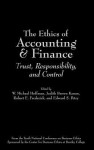 The Ethics of Accounting and Finance: Trust, Responsibility, and Control - W. Michael Hoffman