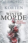 Wintermorde. Böse Mädchen - Astrid Korten