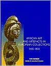 African Art And Artefacts In European Collections: 1400 1800 - Ezio Bassani